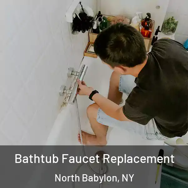  Bathtub Faucet Replacement North Babylon, NY